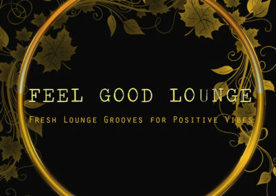 FEEL GOOD LOUNGE Fresh Lounge Grooves for Positive Vibes