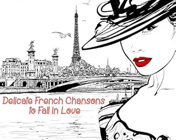 FRANCE ROMANCE Delicate French Chansons to Fall in Love