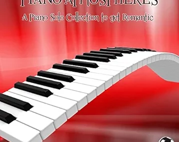 PIANO ATMOSPHERES A Piano Solo Collection to get Romantic